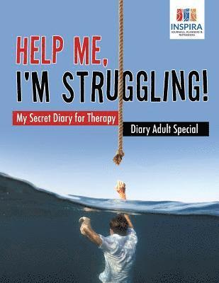 bokomslag Help Me, I'm Struggling! My Secret Diary for Therapy Diary Adult Special
