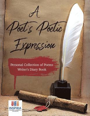 A Poet's Poetic Expression Personal Collection of Poems Writer's Diary Book 1