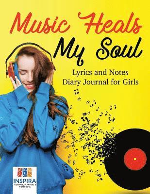 bokomslag Music Heals My Soul Lyrics and Notes Diary Journal for Girls