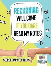 bokomslag Reckoning Will Come if You Dare Read My Notes Secret Diary for Teens