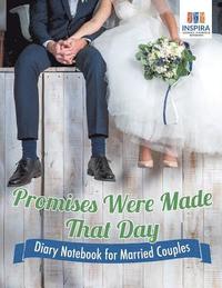 bokomslag Promises Were Made That Day Diary Notebook for Married Couples