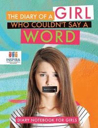 bokomslag Diary of A Girl Who Couldn't Say A Word Diary Notebook for Girls