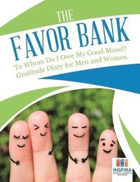 bokomslag Favor Bank To Whom Do I Owe My Good Mood? Gratitude Diary for Men and Women
