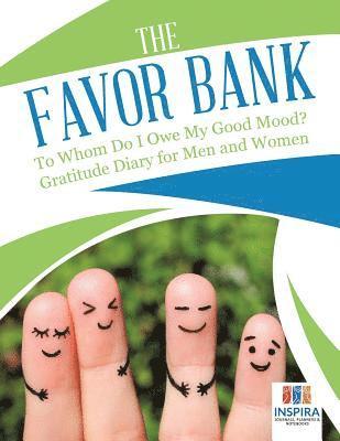bokomslag Favor Bank To Whom Do I Owe My Good Mood? Gratitude Diary for Men and Women