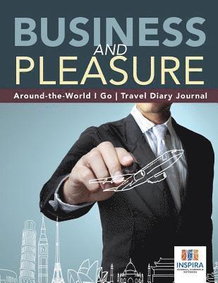 Business and Pleasure Around-the-World I Go Travel Diary Journal 1