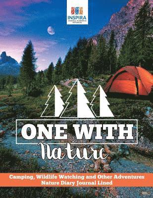 bokomslag One with Nature Camping, Wildlife Watching and Other Adventures Nature Diary Journal Lined