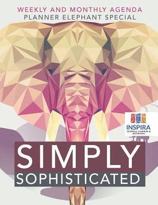 bokomslag Simply Sophisticated Weekly and Monthly Agenda Planner Elephant Special