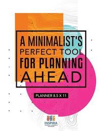 bokomslag Minimalist's Perfect Tool for Planning Ahead Planner 8.5 x 11