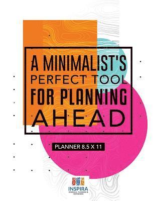 bokomslag Minimalist's Perfect Tool for Planning Ahead Planner 8.5 x 11