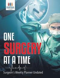 bokomslag One Surgery at A Time Surgeon's Weekly Planner Undated
