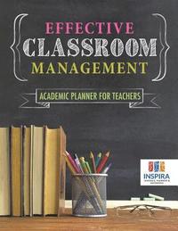 bokomslag Effective Classroom Management Academic Planner for Teachers