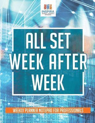 bokomslag All Set Week After Week Weekly Planner Notepad for Professionals