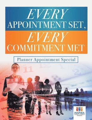 bokomslag Every Appointment Set, Every Commitment Met Planner Appointment Special