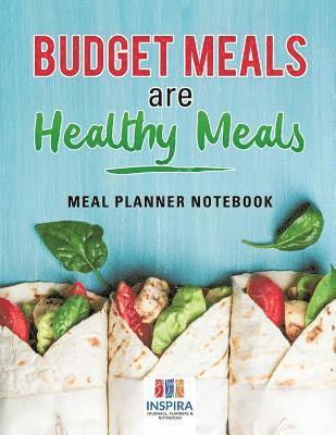 bokomslag Budget Meals are Healthy Meals Meal Planner Notebook