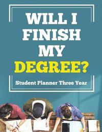 bokomslag Will I Finish My Degree? Student Planner Three Year