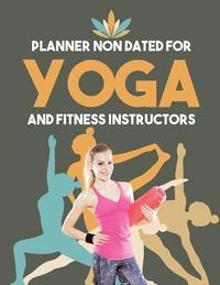 bokomslag Planner Non Dated for Yoga and Fitness Instructors
