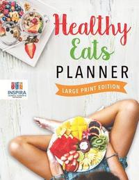 bokomslag Healthy Eats Planner Large Print Edition