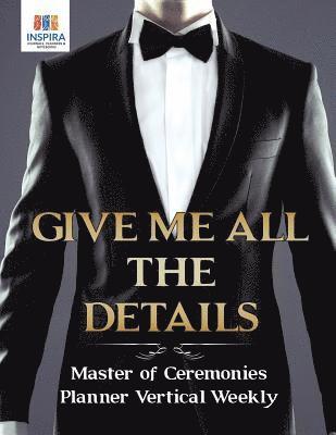 bokomslag Give Me All the Details Master of Ceremonies Planner Vertical Weekly