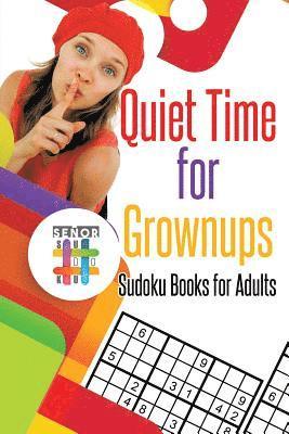 Quiet Time for Grownups Sudoku Books for Adults 1