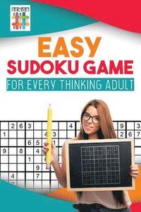 bokomslag Easy Sudoku Game for Every Thinking Adult