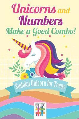 bokomslag Unicorns and Numbers Make a Good Combo! Sudoku Unicorn for Teens
