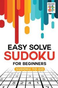 bokomslag Easy Solve Sudoku for Beginners Sudoku to Go