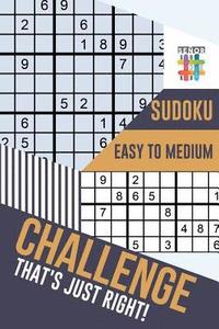 bokomslag Challenge That's Just Right! Sudoku Easy to Medium