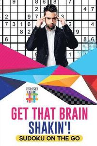 bokomslag Get That Brain Shakin'! Sudoku on the Go
