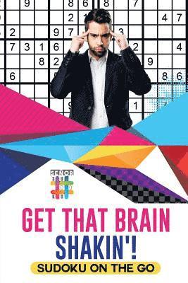 Get That Brain Shakin'! Sudoku on the Go 1