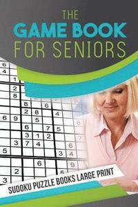 bokomslag The Game Book for Seniors Sudoku Puzzle Books Large Print