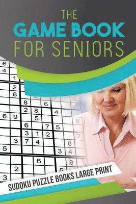 The Game Book for Seniors Sudoku Puzzle Books Large Print 1