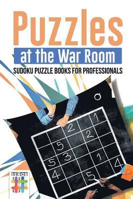 bokomslag Puzzles at the War Room Sudoku Puzzle Books for Professionals