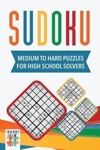 bokomslag Sudoku Medium to Hard Puzzles for High School Solvers