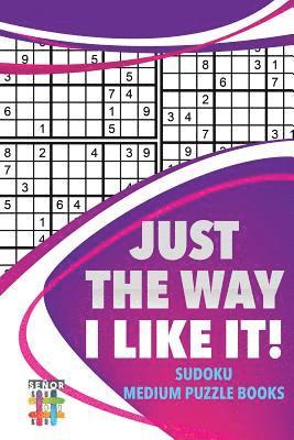 bokomslag Just the Way I Like It! Sudoku Medium Puzzle Books