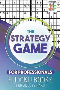 bokomslag Strategy Game for Professionals Sudoku Books for Adults Hard
