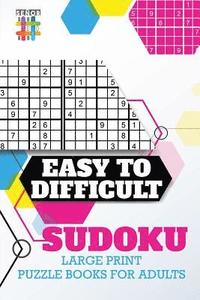 bokomslag Easy to Difficult Sudoku Large Print Puzzle Books for Adults