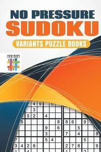 bokomslag No Pressure Sudoku Variants Puzzle Books