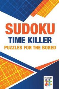 bokomslag Sudoku Time Killer Puzzles for the Bored