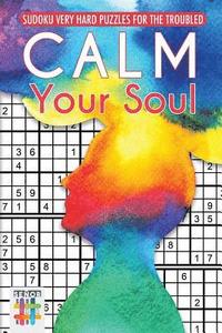bokomslag Calm Your Soul Sudoku Very Hard Puzzles for the Troubled