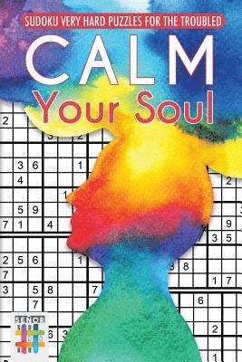 bokomslag Calm Your Soul Sudoku Very Hard Puzzles for the Troubled