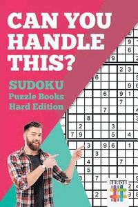 bokomslag Can You Handle This? Sudoku Puzzle Books Hard Edition