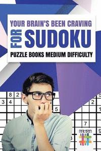 bokomslag Your Brain's Been Craving for Sudoku Puzzle Books Medium Difficulty