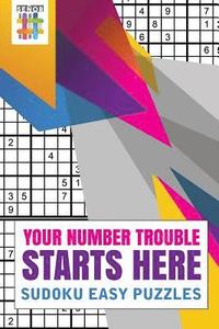 bokomslag Your Number Trouble Starts Here Sudoku Easy Puzzles