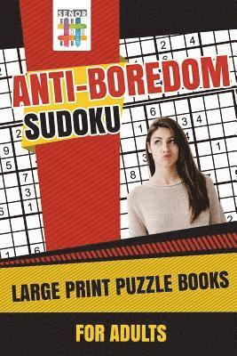 bokomslag Anti-Boredom Sudoku Large Print Puzzle Books for Adults