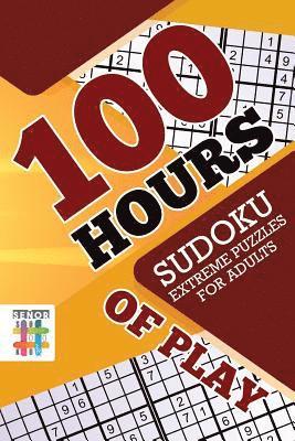 bokomslag 100 Hours of Play Sudoku Extreme Puzzles for Adults