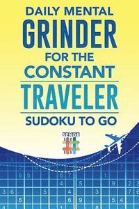 bokomslag Daily Mental Grinder for the Constant Traveler Sudoku to Go