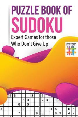 Puzzle Book of Sudoku Expert Games for those Who Don't Give Up