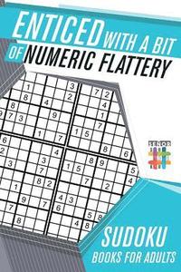 bokomslag Enticed with a Bit of Numeric Flattery Sudoku Books for Adults