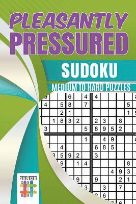 bokomslag Pleasantly Pressured Sudoku Medium to Hard Puzzles