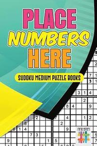 bokomslag Place Numbers Here Sudoku Medium Puzzle Books